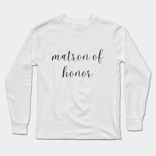 Matron of Honor Design - Bridal Party Squad Long Sleeve T-Shirt